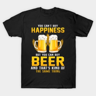 You can't buy happiness but you can buy beer and that's kind of the some things T-Shirt